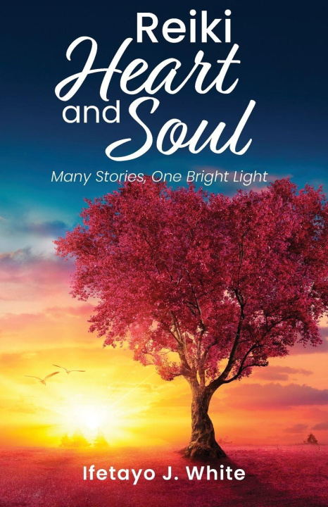 Kniha REIKI HEART and SOUL Ifetayo J. White