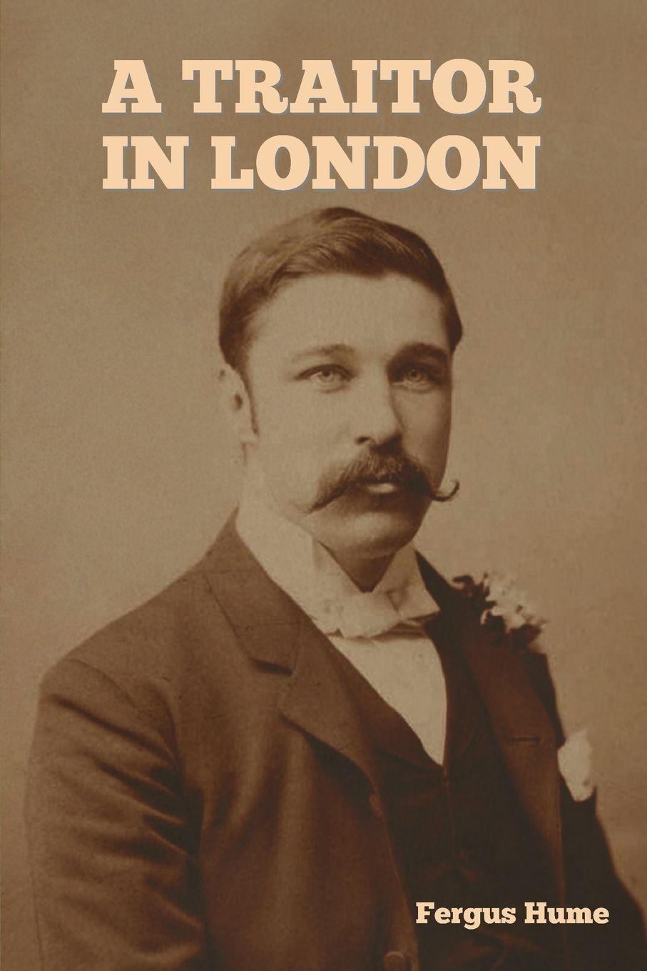 Книга A Traitor in London Fergus Hume