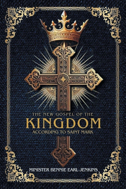 Libro The New Gospel of the Kingdom According to Saint Mark Minister Bennie Earl Jenkins