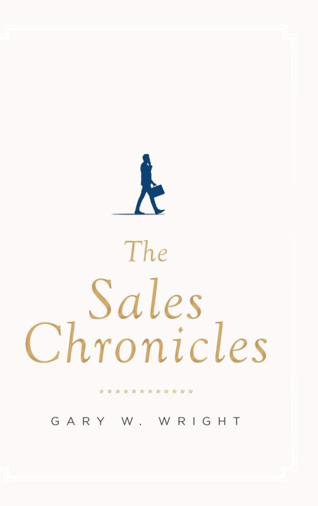 Knjiga The Sales Chronicles Gary W. Wright