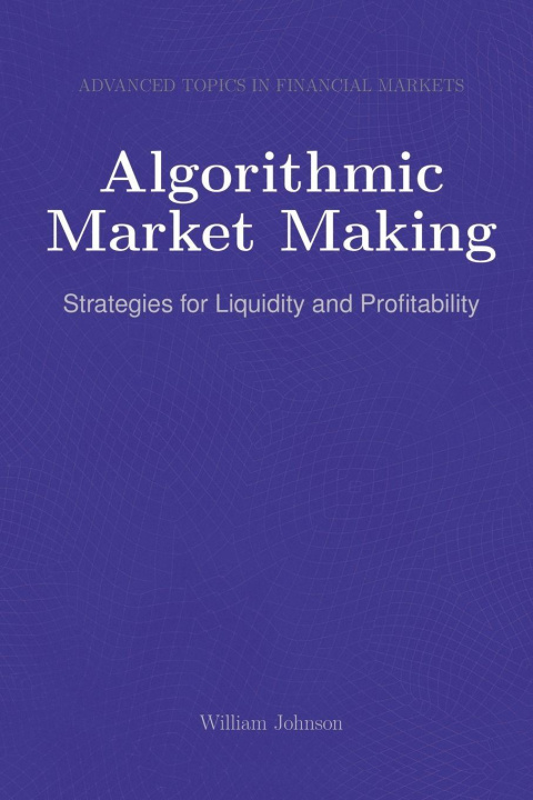 Kniha Algorithmic Market Making William Johnson