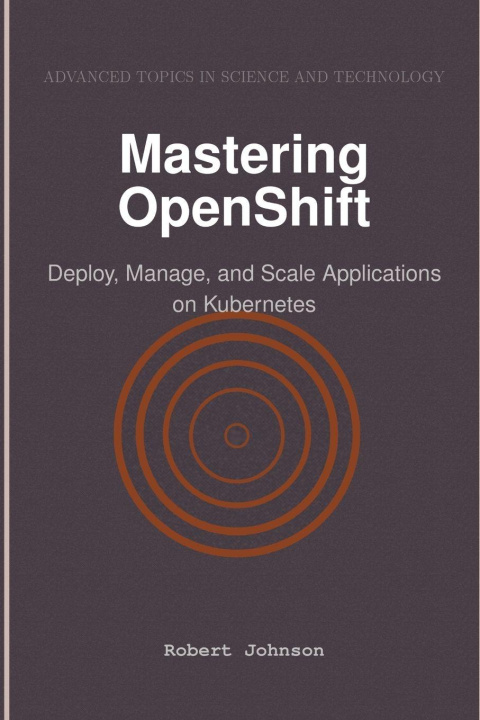 Książka Mastering OpenShift Robert Johnson