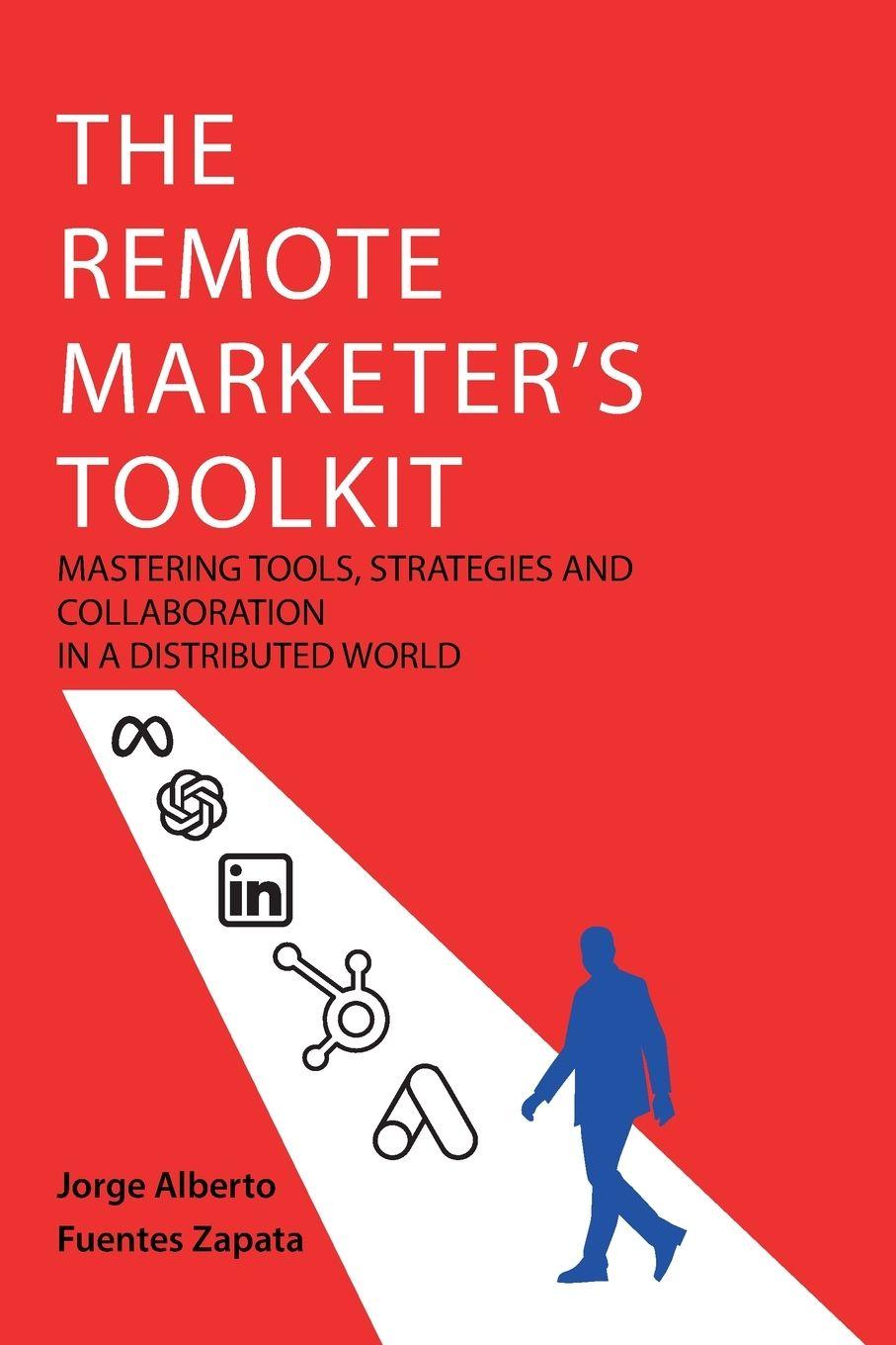 Kniha THE REMOTE MARKETER'S TOOLKIT Jorge Alberto Fuentes Zapata