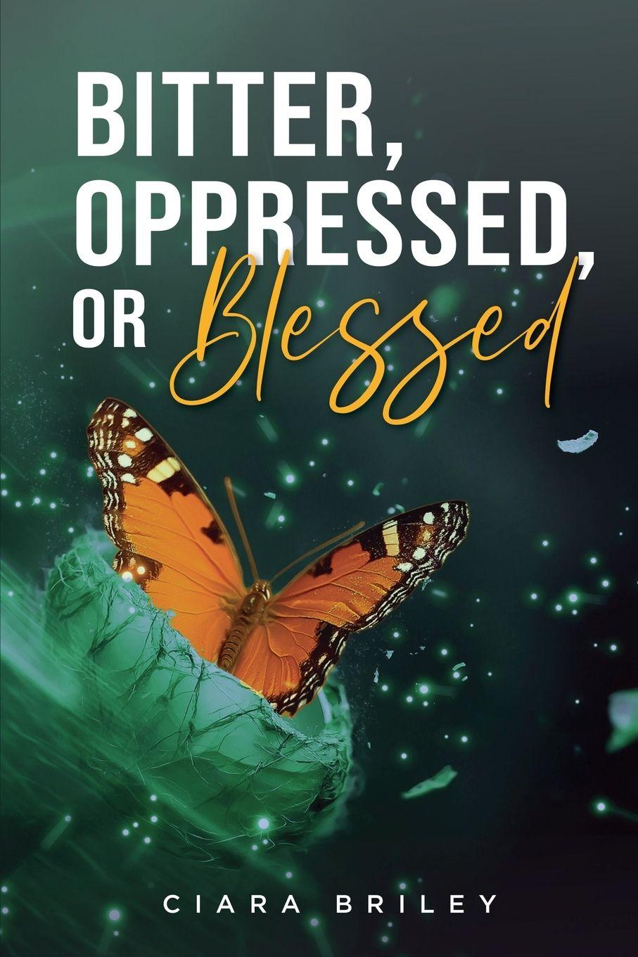 Knjiga Bitter, Oppressed or Blessed Ciara Briley