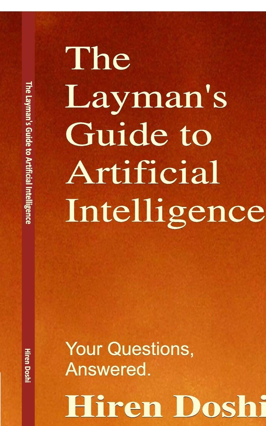 Книга The Layman's Guide to Artificial Intelligence Hiren Doshi
