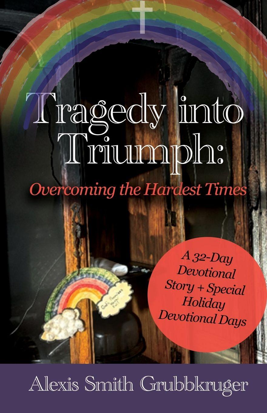 Kniha Tragedy into Triumph Alexis Smith Grubbkruger