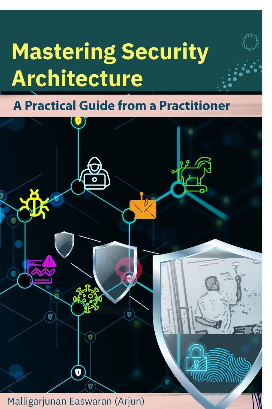 Kniha Mastering Security Architecture Malligarjunan Easwaran (Arjun)