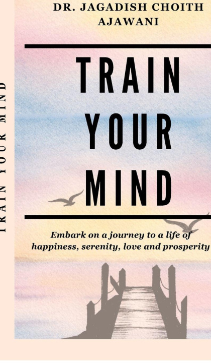 Kniha Train Your Mind Dr Jagadish Choith Ajawani