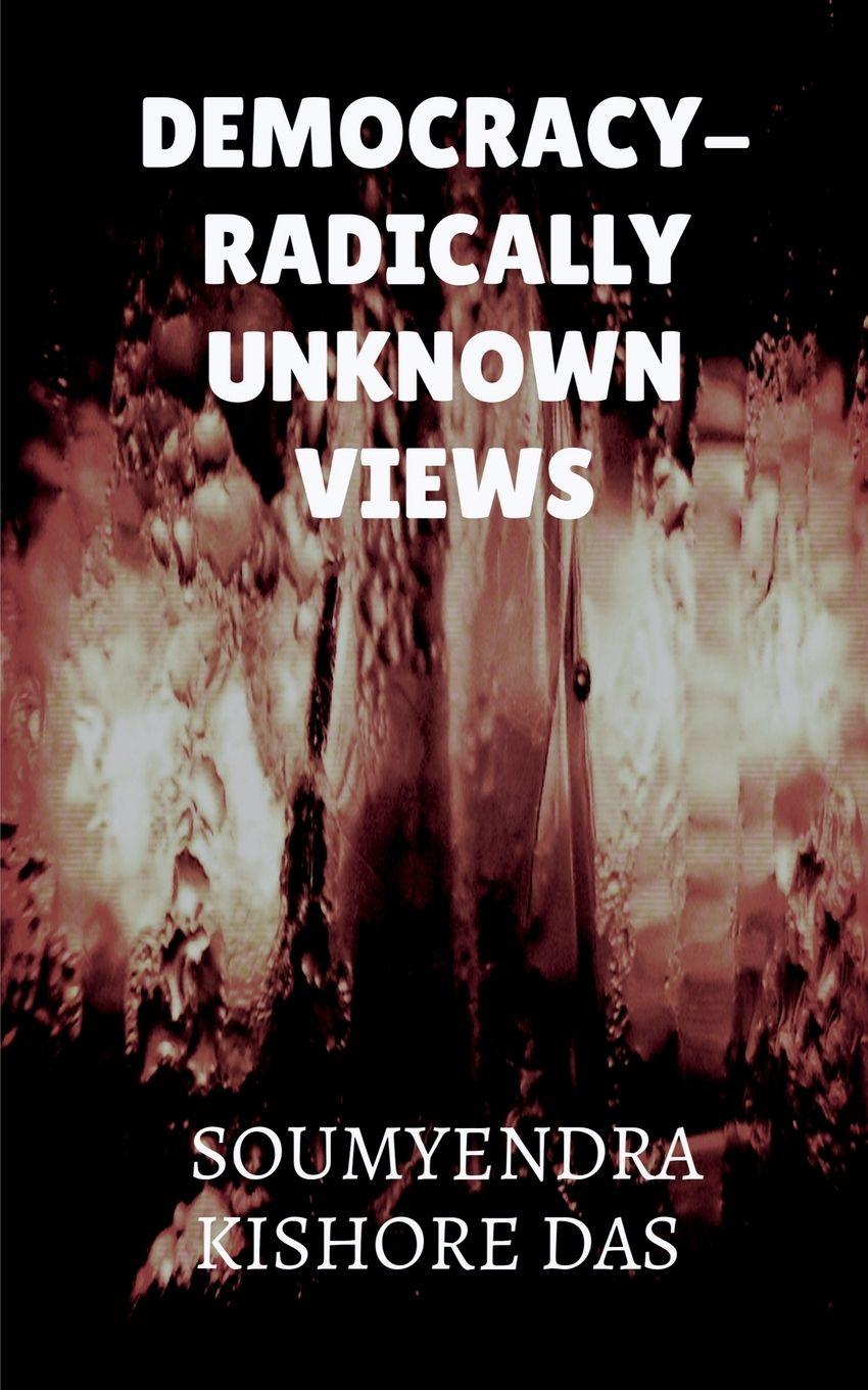 Kniha Democracy - Radically Unknown Views SOUMYENDRA KISHORE DAS