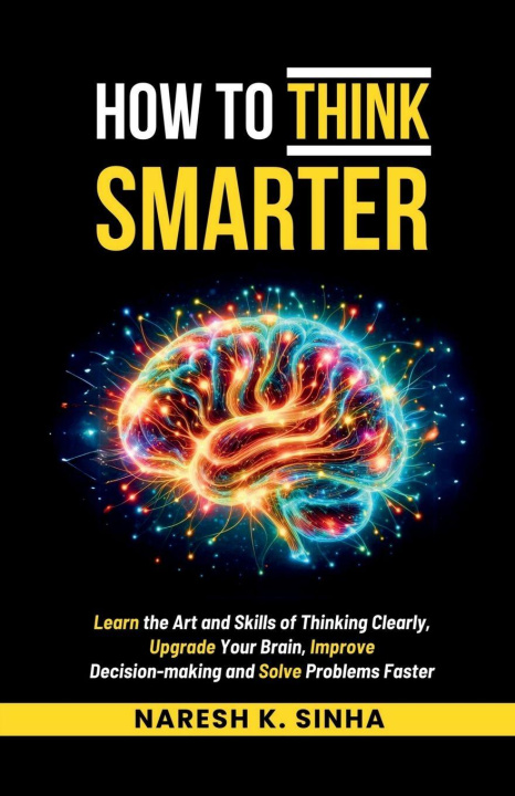 Книга How to Think Smarter Naresh K. Sinha