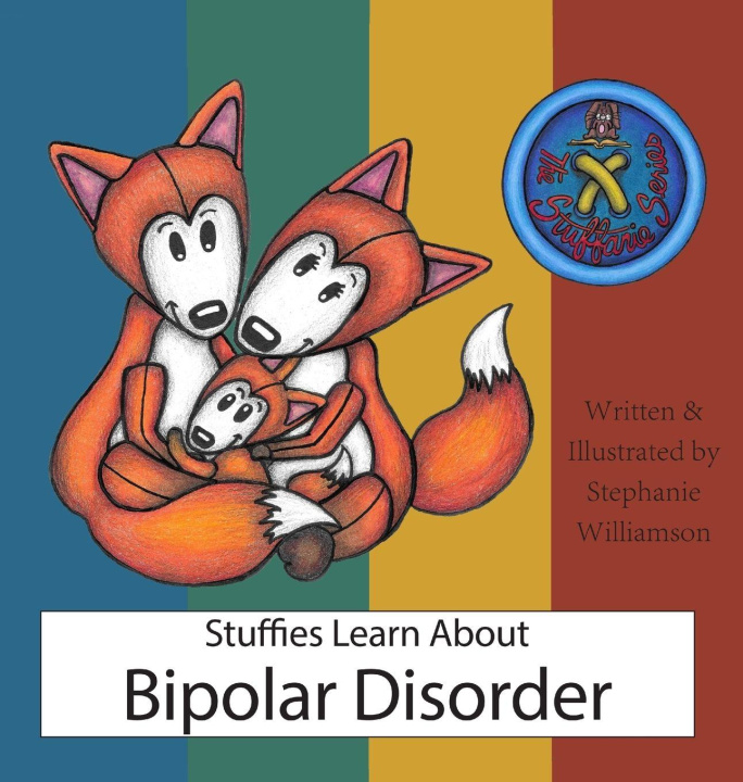 Kniha Stuffies Learn About Bipolar Disorder Stephanie Williamson