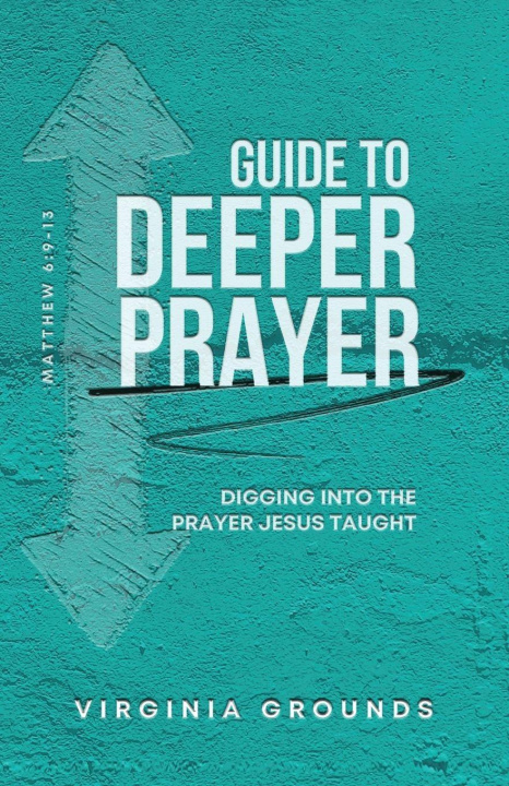 Book Guide to Deeper Prayer Virginia Grounds