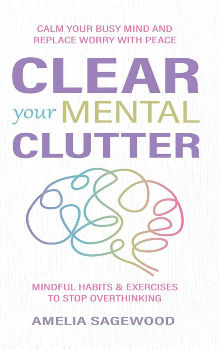 Kniha Clear Your Mental Clutter Amelia Sagewood