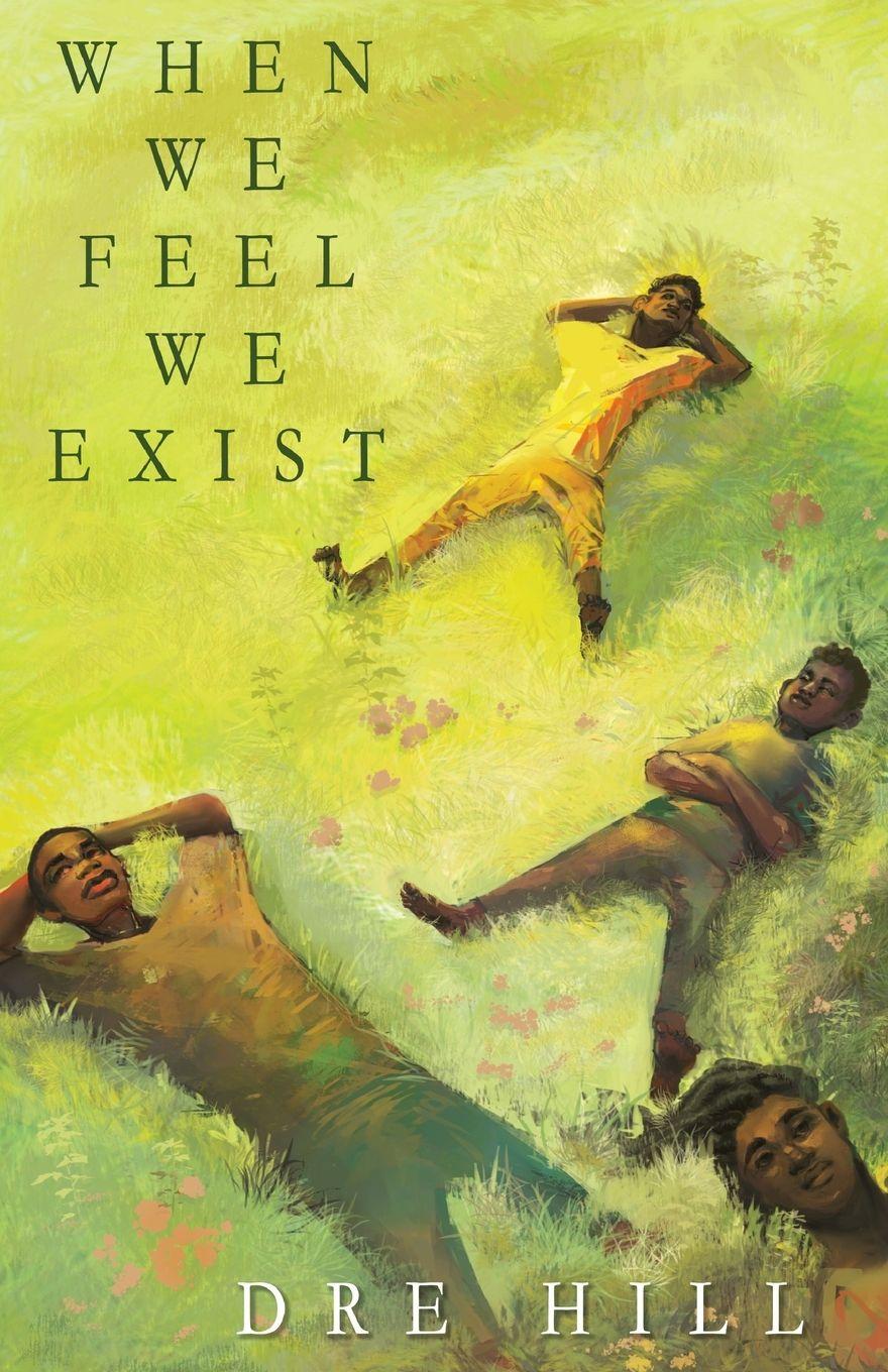 Kniha When We Feel We Exist Dre Hill
