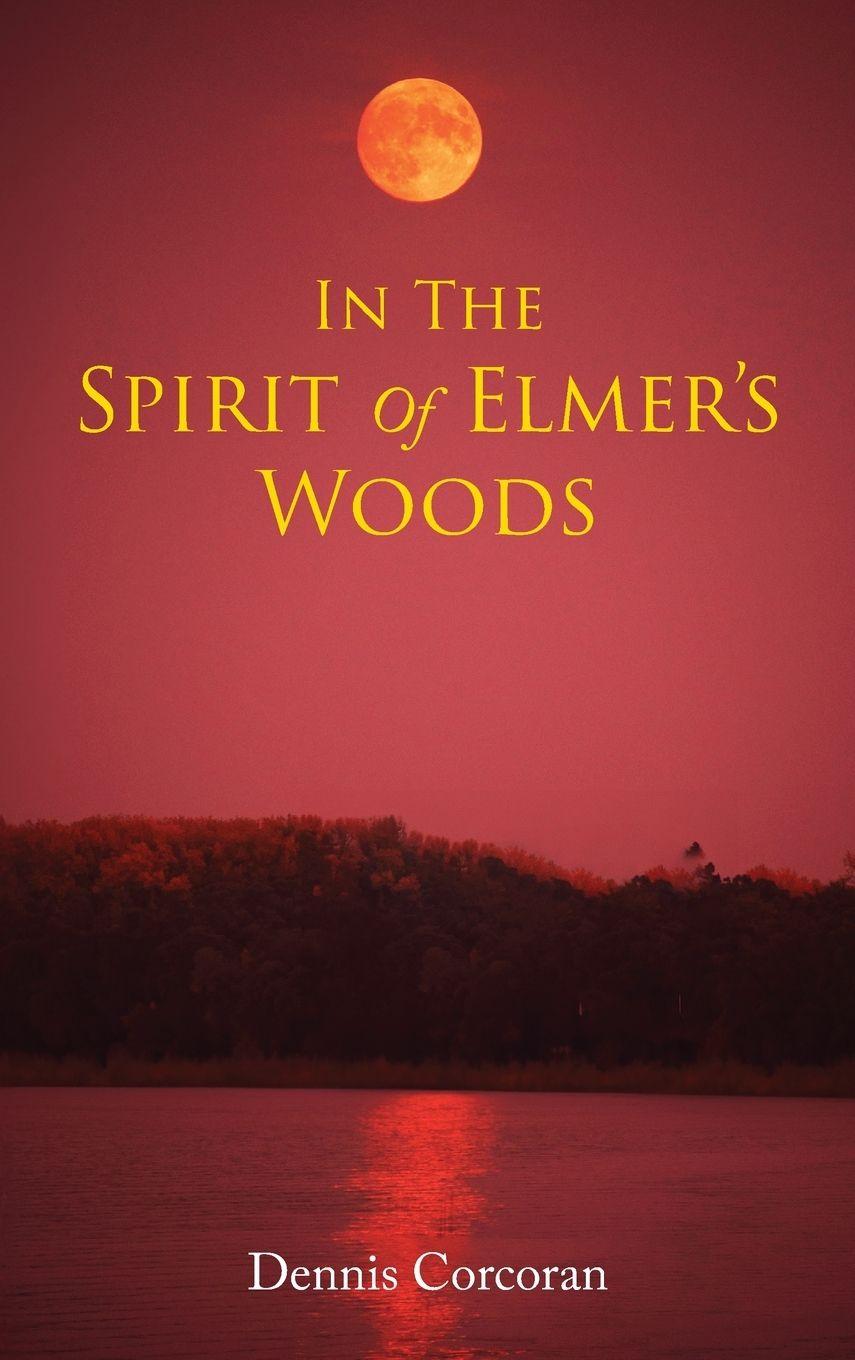 Buch In The Spirit Of Elmer's Woods Dennis Corcoran