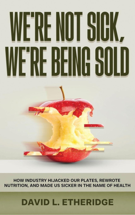 Book We're Not Sick, We're Being Sold David L. Etheridge