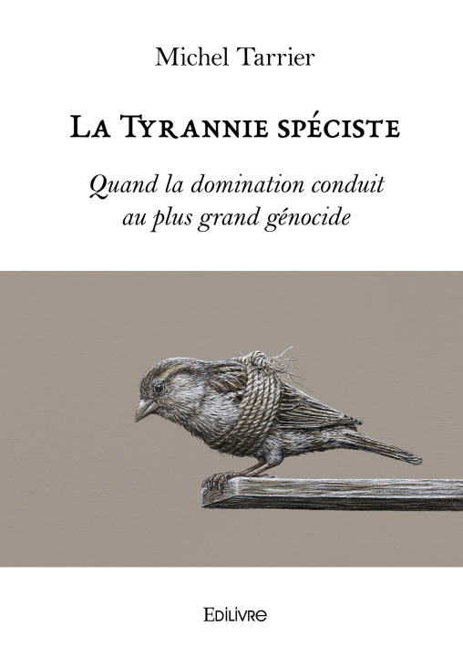 Книга La Tyrannie spéciste Michel Tarrier