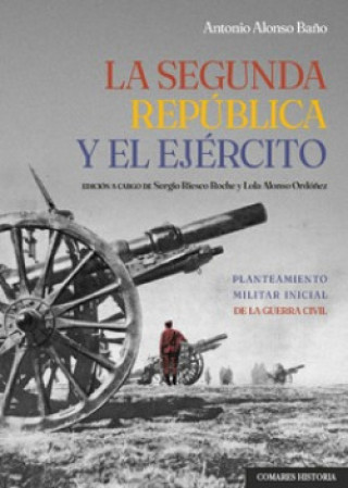 Книга LA SEGUNDA REPÚBLICA Y EL EJÉRCITO Antonio Alonso Baño