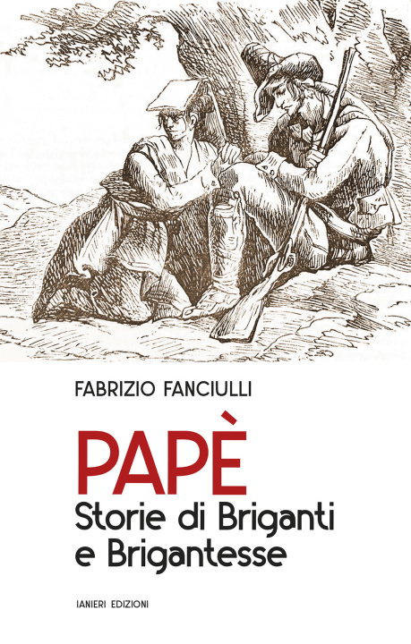 Knjiga Papè. Storie di briganti e brigantesse Fabrizio Fanciulli