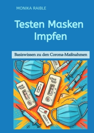 Kniha Testen   Masken   Impfen Monika Raible