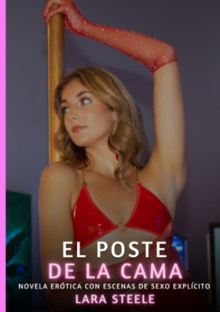 Kniha El Poste de la Cama Lara Steele