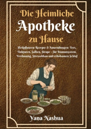 Книга Die Heimliche Apotheke zu Hause Yana Nashua