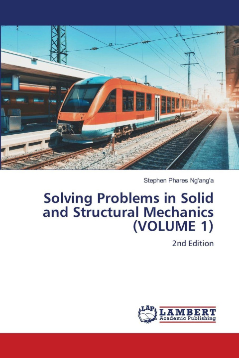 Kniha Solving Problems in Solid and Structural Mechanics (VOLUME 1) Stephen Phares Ng'ang'a
