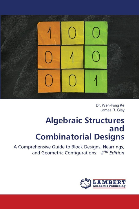 Kniha Algebraic Structures and Combinatorial Designs Dr. Wen-Fong Ke