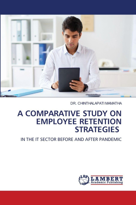 Kniha A COMPARATIVE STUDY ON EMPLOYEE RETENTION STRATEGIES DR. CHINTHALAPATI MAMATHA