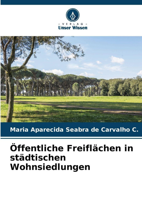 Knjiga Öffentliche Freiflächen in städtischen Wohnsiedlungen Maria Aparecida Seabra de Carvalho C.