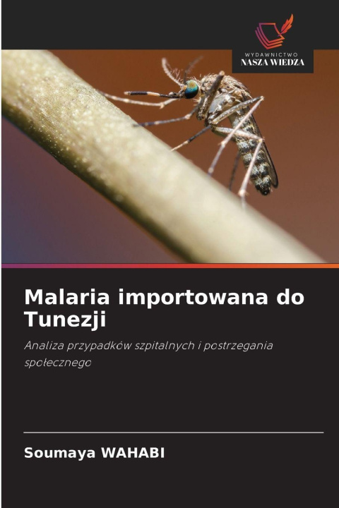 Книга Malaria importowana do Tunezji Soumaya WAHABI
