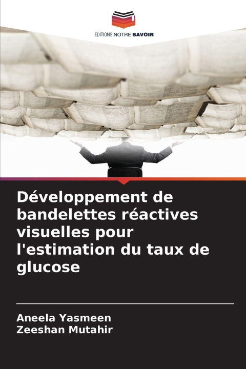 Kniha Développement de bandelettes réactives visuelles pour l'estimation du taux de glucose Aneela Yasmeen