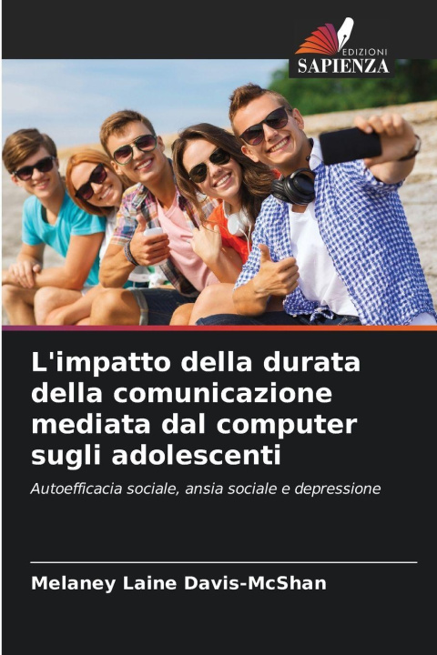 Kniha L'impatto della durata della comunicazione mediata dal computer sugli adolescenti Melaney Laine Davis-McShan