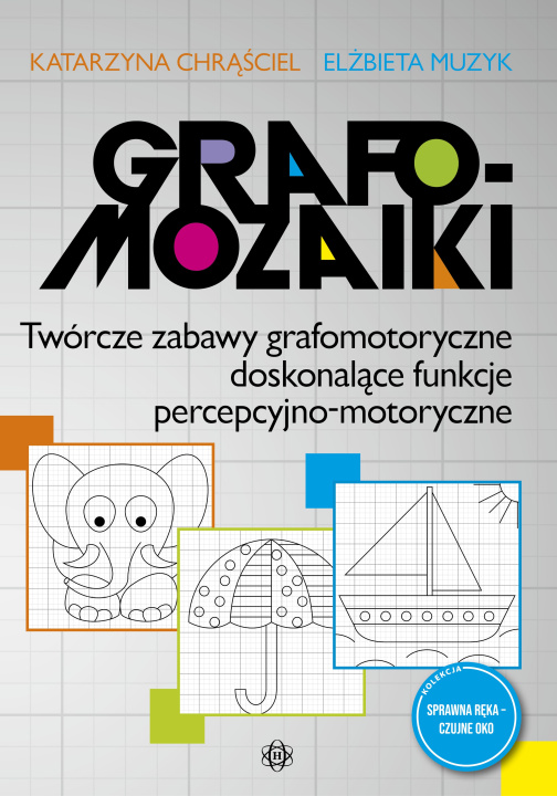 Książka Grafomozaiki Twórcze zabawy grafomotoryczne doskonalące funkcje percepcyjno-motoryczne Katarzyna Chrąściel