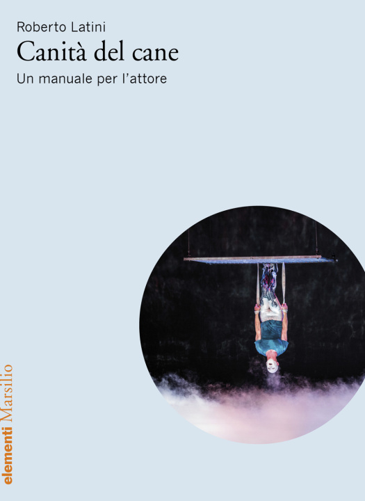 Buch Canità del cane. Un manuale per l’attore Roberto Latini