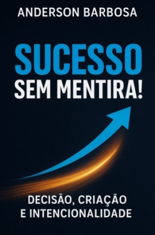 Knjiga SUCESSO SEM MENTIRA Anderson  Barbosa