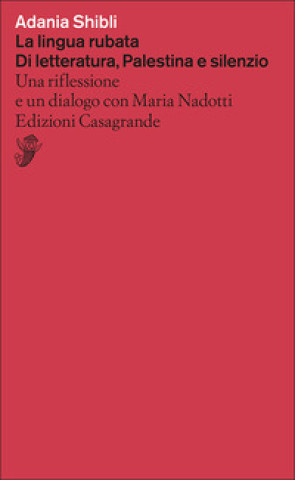 Kniha lingua rubata. Di letteratura, Palestina e silenzio. Una riflessione e un dialogo con Maria Nadotti Adania Shibli