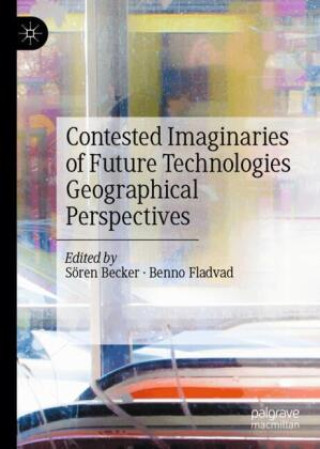 Knjiga Contested Imaginaries of Future Technologies Sören Becker