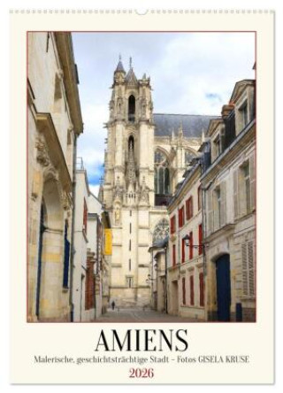 Kalendár/Diár Amiens - Malerische, geschichtsträchtige Stadt (Wandkalender 2026 DIN A2 hoch), CALVENDO Monatskalender Calvendo