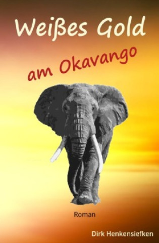 Книга Weißes Gold am Okavango Dirk Henkensiefken