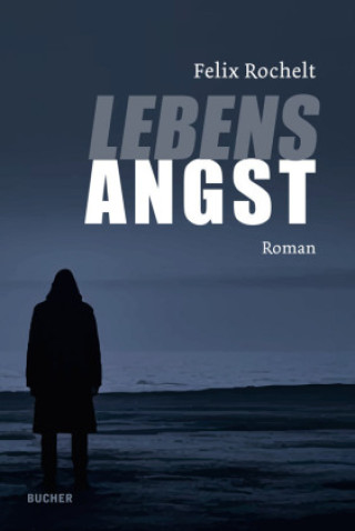Kniha Lebensangst Felix Rochelt