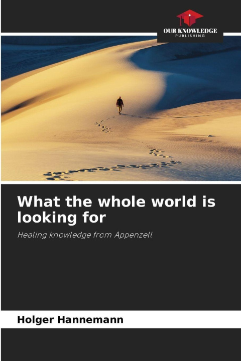 Book What the whole world is looking for HOLGER HANNEMANN
