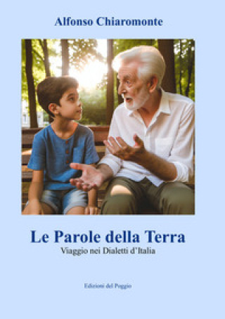 Buch Le Parole della Terra. Viaggio nei Dialetti d'Italia Alfonso Chiaromonte