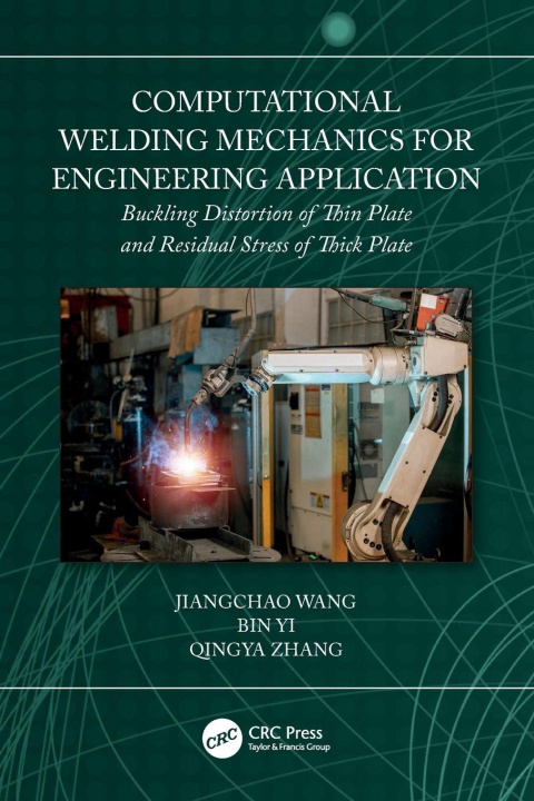 Kniha Computational Welding Mechanics for Engineering Application Jiangchao Wang