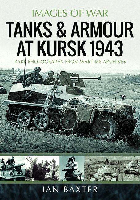 Book Tanks and Armour at Kursk 1943 Ian Baxter