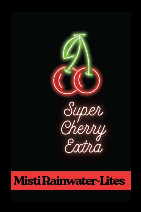 Kniha Super Cherry Extra Misti Rainwater-Lites