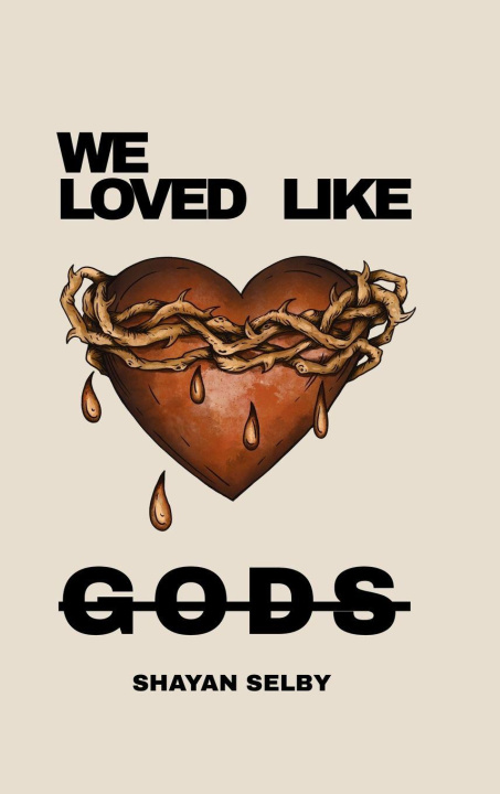 Knjiga WE LOVED LIKE GODS Shayan Selby