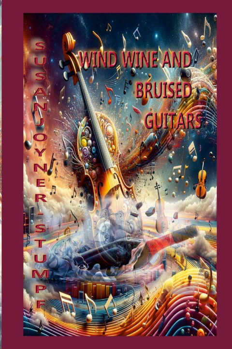 Книга Wind Wine And Bruised Guitars Susan Joyner-Stumpf