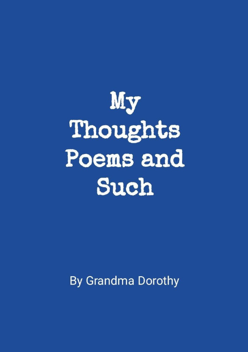 Book My Thoughts, Poems and Such Dorothy Hackethal