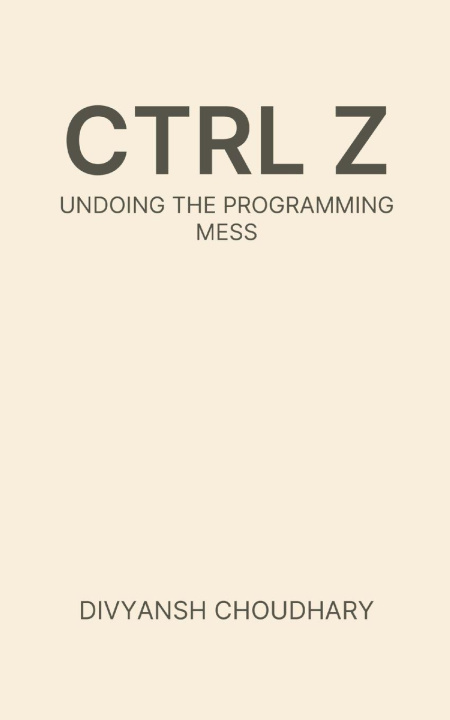 Knjiga Ctrl Z Divyansh Choudhary